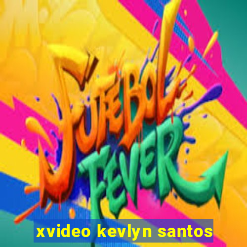 xvideo kevlyn santos